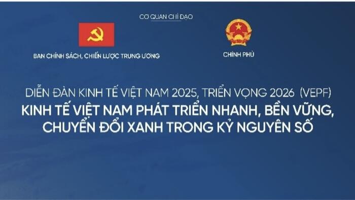 Sắp diễn ra Diễn đàn Kinh tế Việt Nam 2025, triển vọng 2026 - Vietnam's Economy in 2025 & prospects in 2026 forum